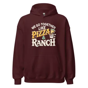 We Go Together Like Pizza & Ranch - Cozy Valentine’s Day Hoodie – Romantic Designs for 2025